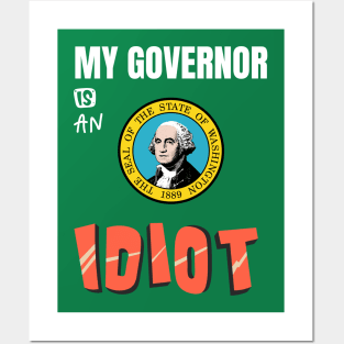 My Governor Is An Idiot Washington Posters and Art